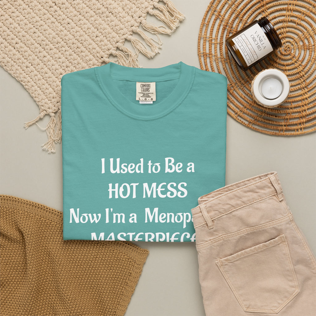Hot Mess to Menopausal Masterpiece T-Shirt