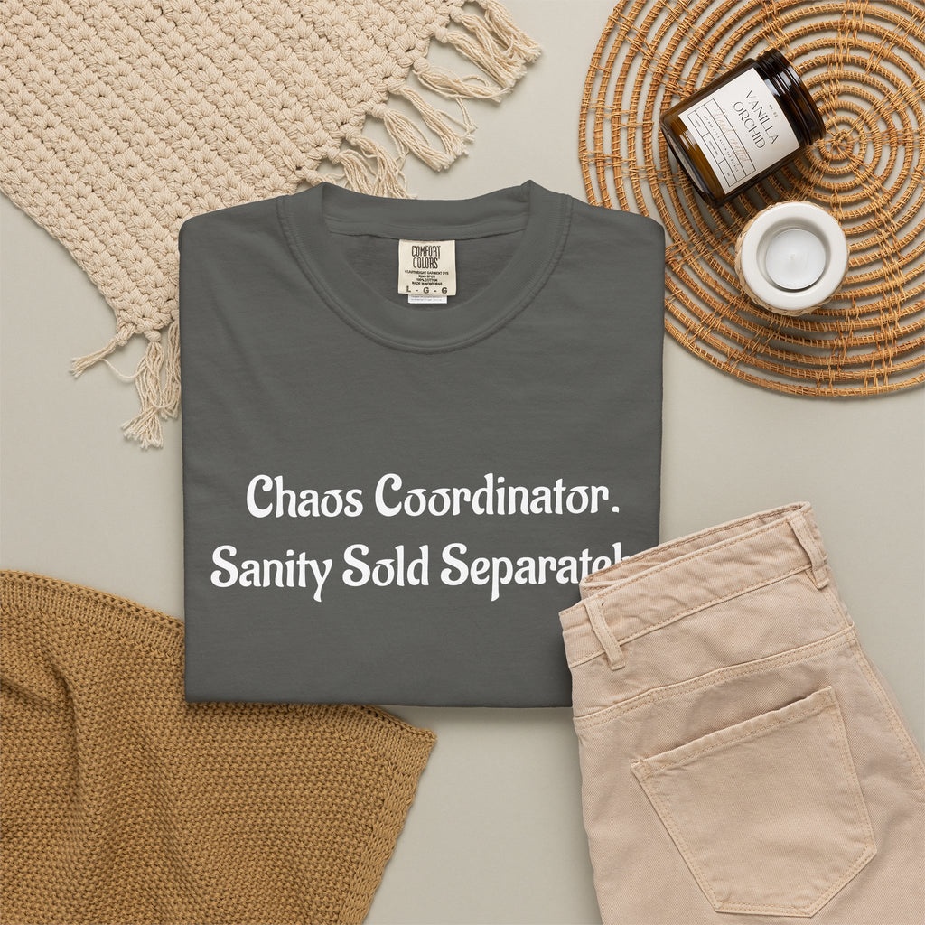 Chaos Coordinator Funny Sarcastic Garment-Dyed T-Shirt