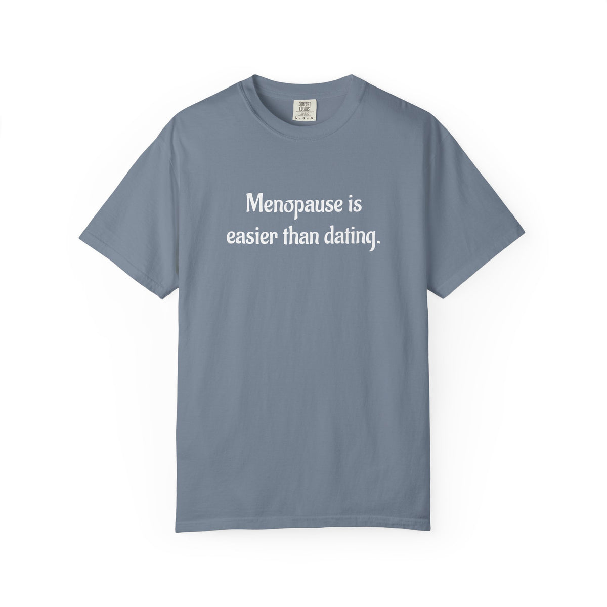 Menopause Is Easier Than Dating Funny Women’s Health T-Shirt