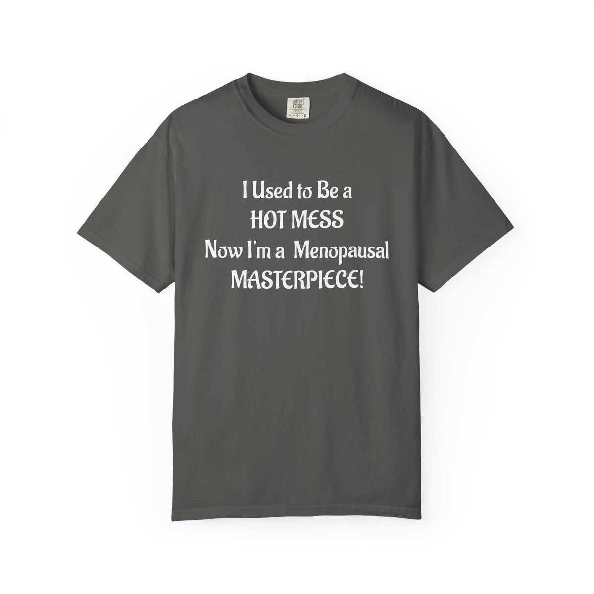 Hot Mess to Menopausal Masterpiece T-Shirt