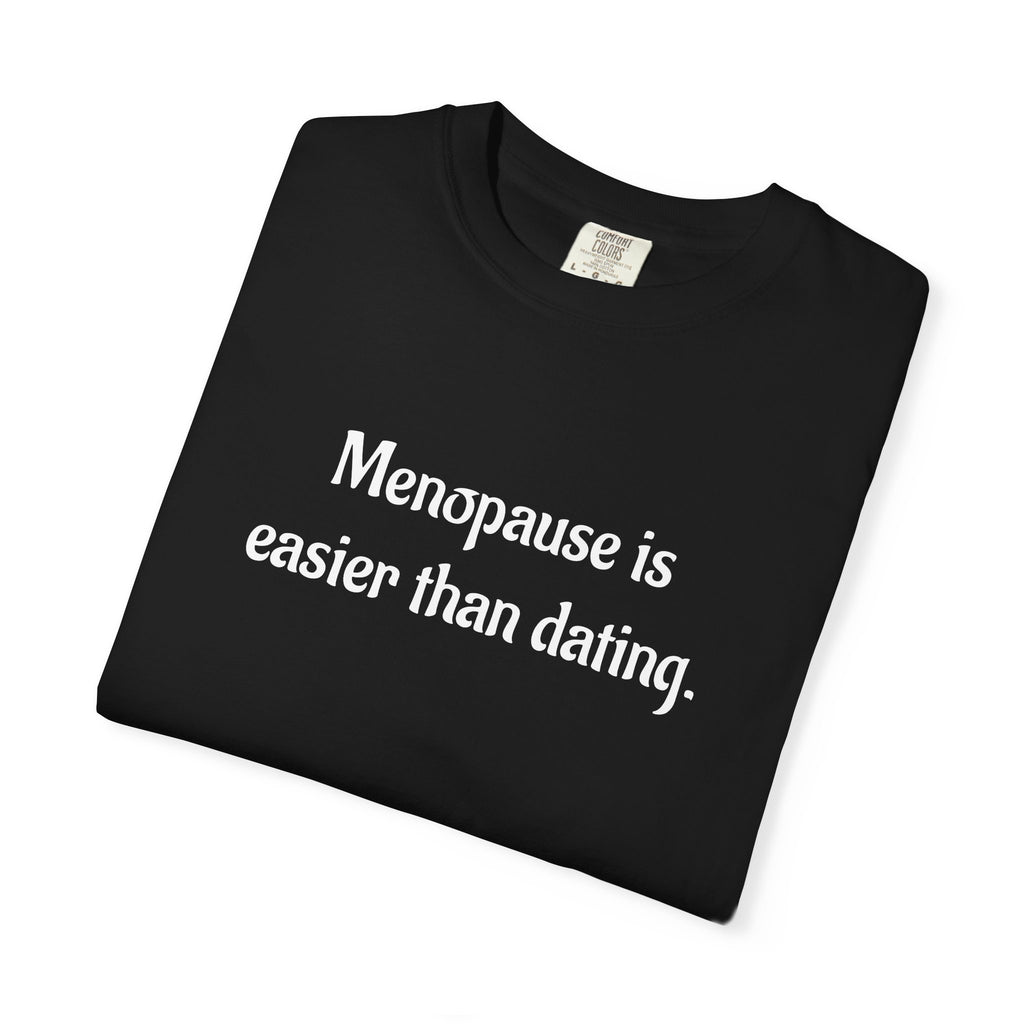 Menopause Is Easier Than Dating Funny Women’s Health T-Shirt
