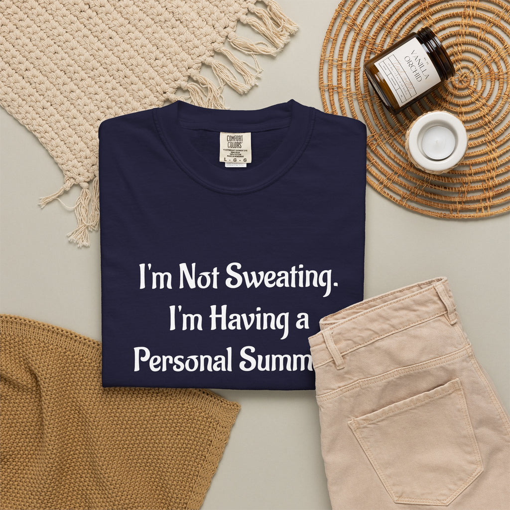 I'm Not Sweating, I'm Having a Personal Summer T-Shirt