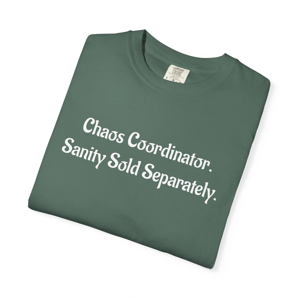 Chaos Coordinator Funny Sarcastic Garment-Dyed T-Shirt