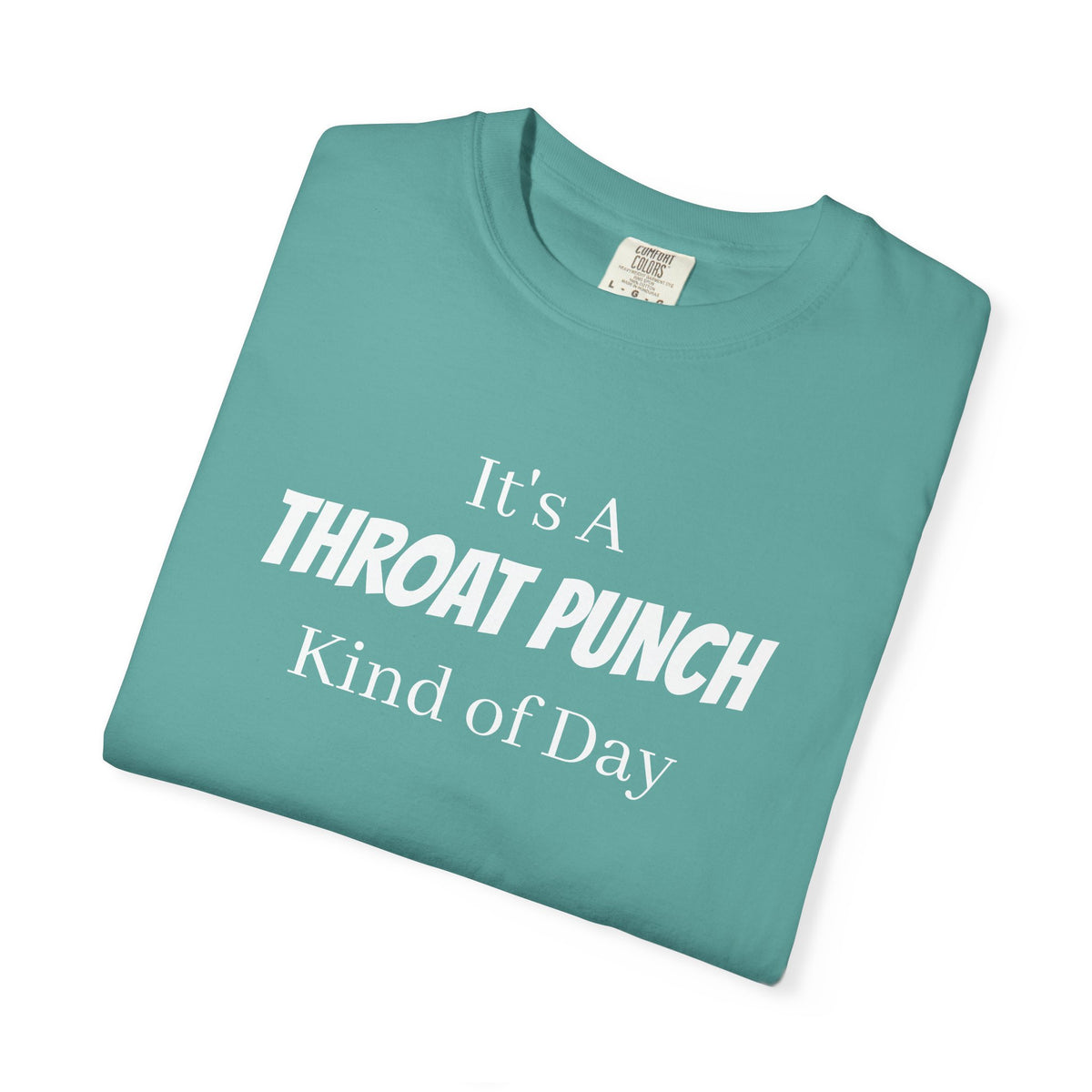It’s a Throat Punch Kind of Day Graphic T-Shirt