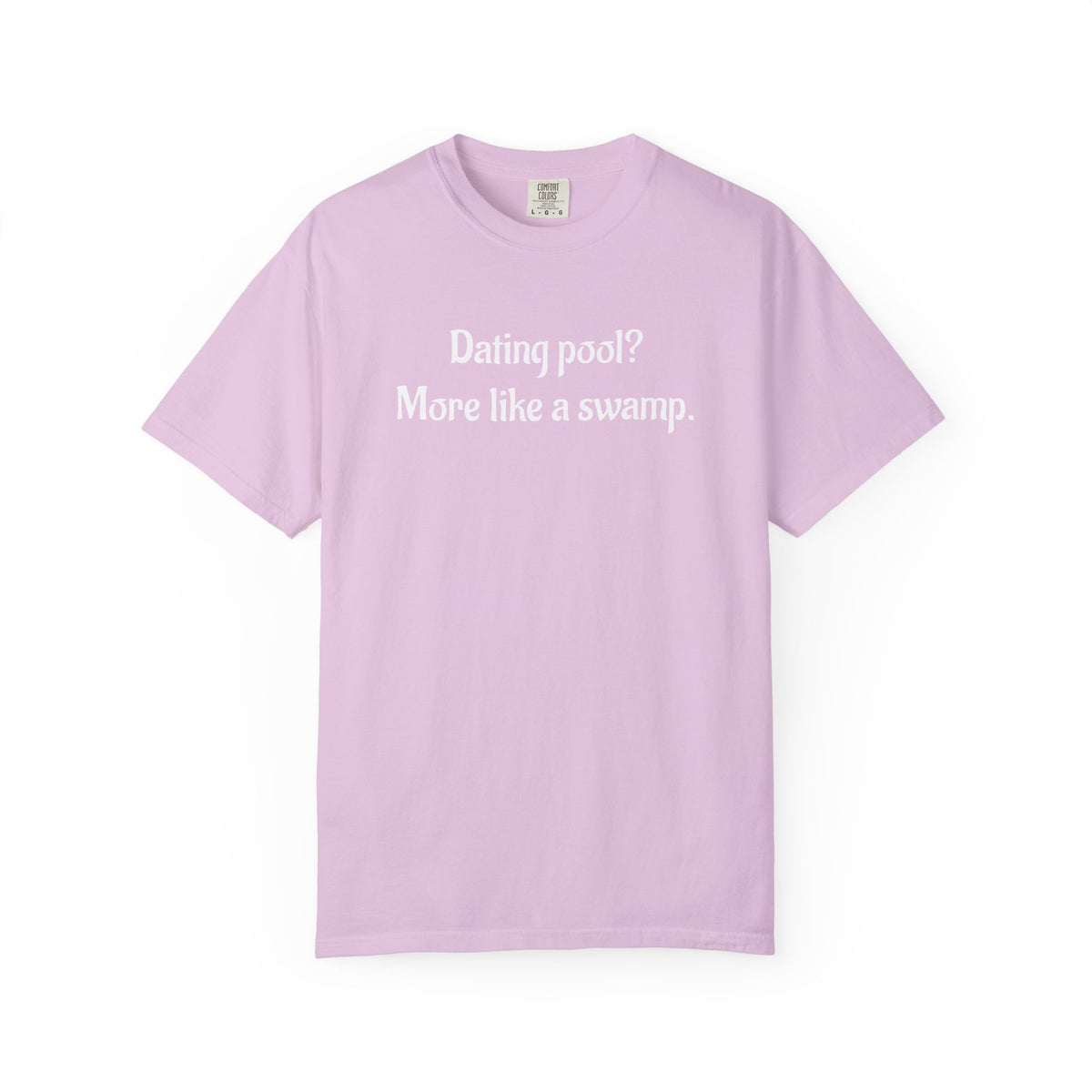 Dating Pool More Like a Swamp Funny T-Shirt