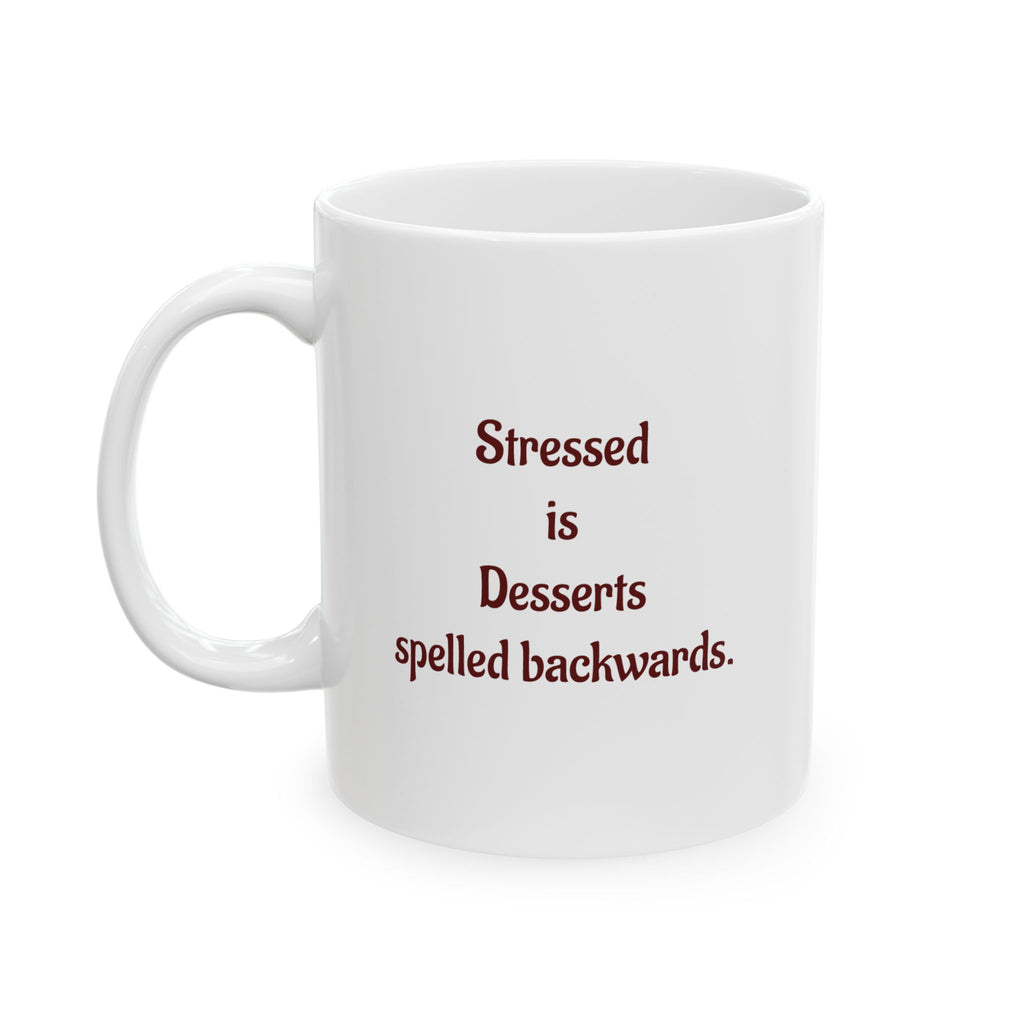 Stressed is Desserts Spelled Backwards - Ceramic Mug