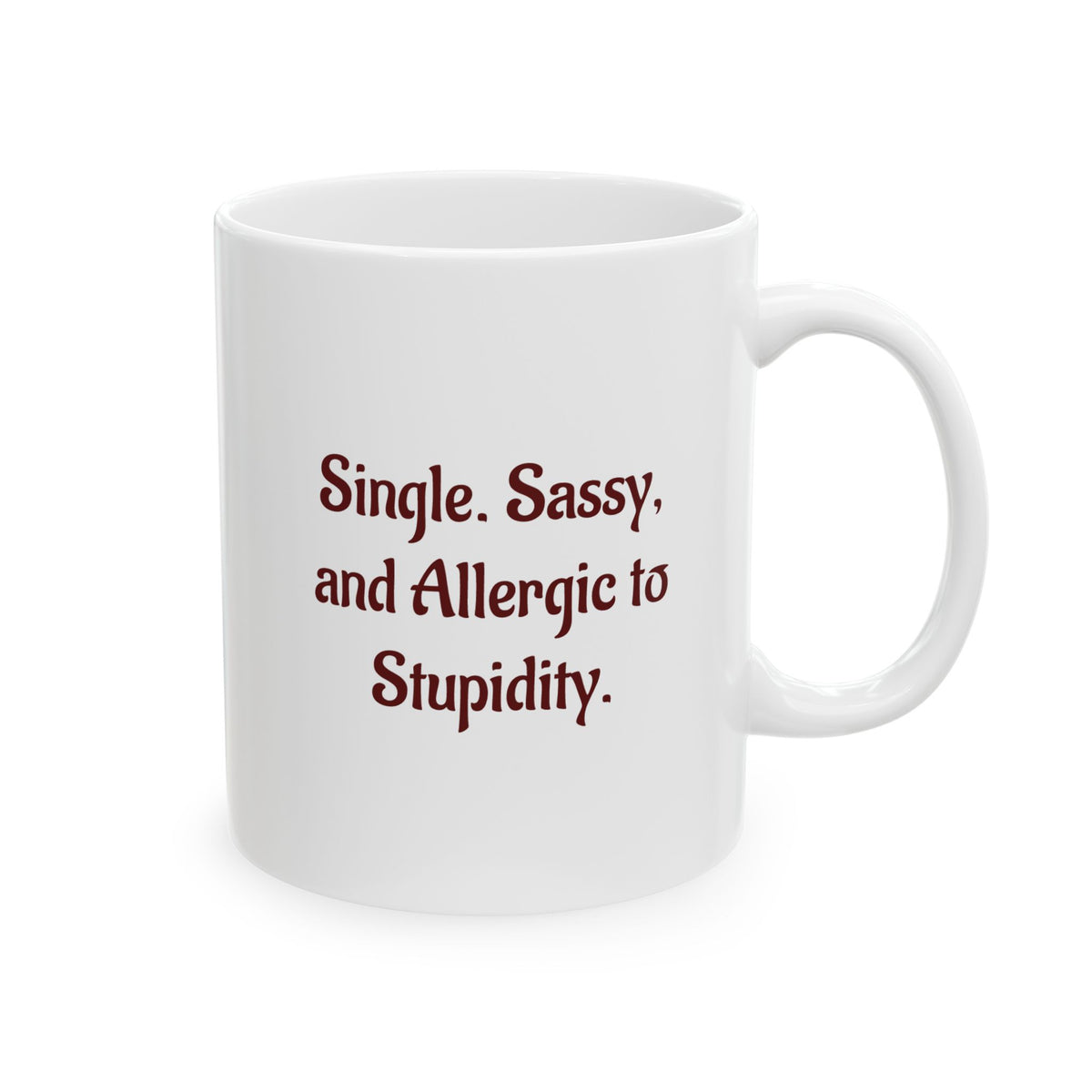 Single, Sassy and Allergic to Stupidity - Ceramic Mug