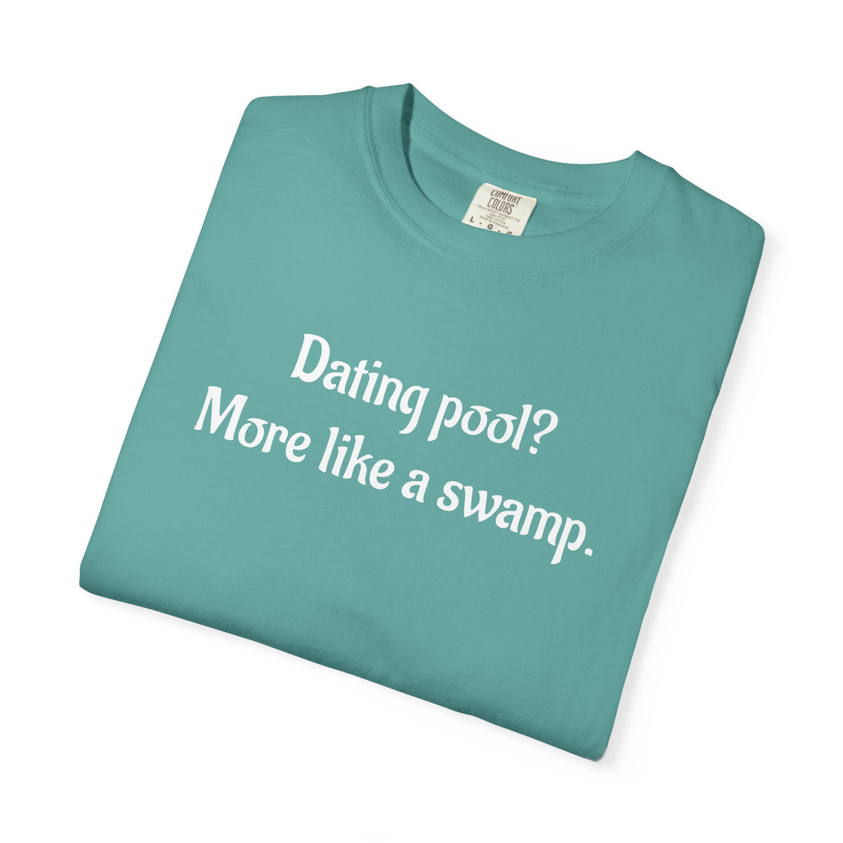 Dating Pool More Like a Swamp Funny T-Shirt