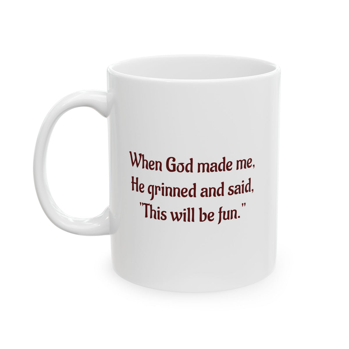 When God made me, He grinned -  Ceramic Mug