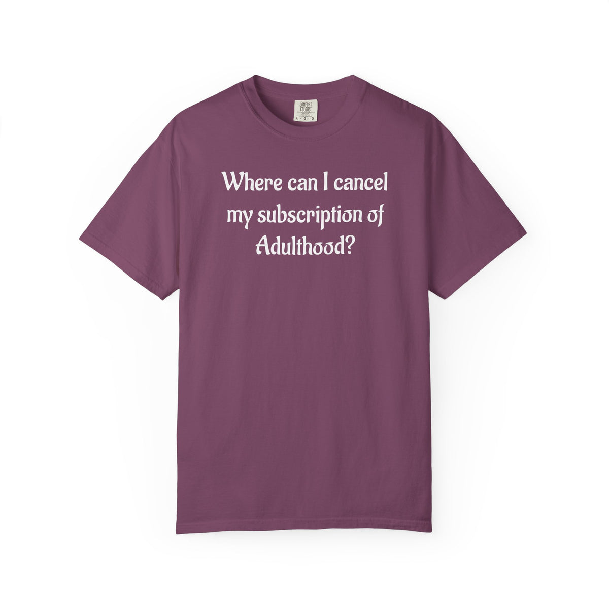 Where Can I Cancel My Subscription of Adulthood? Funny Adulting T-Shirt