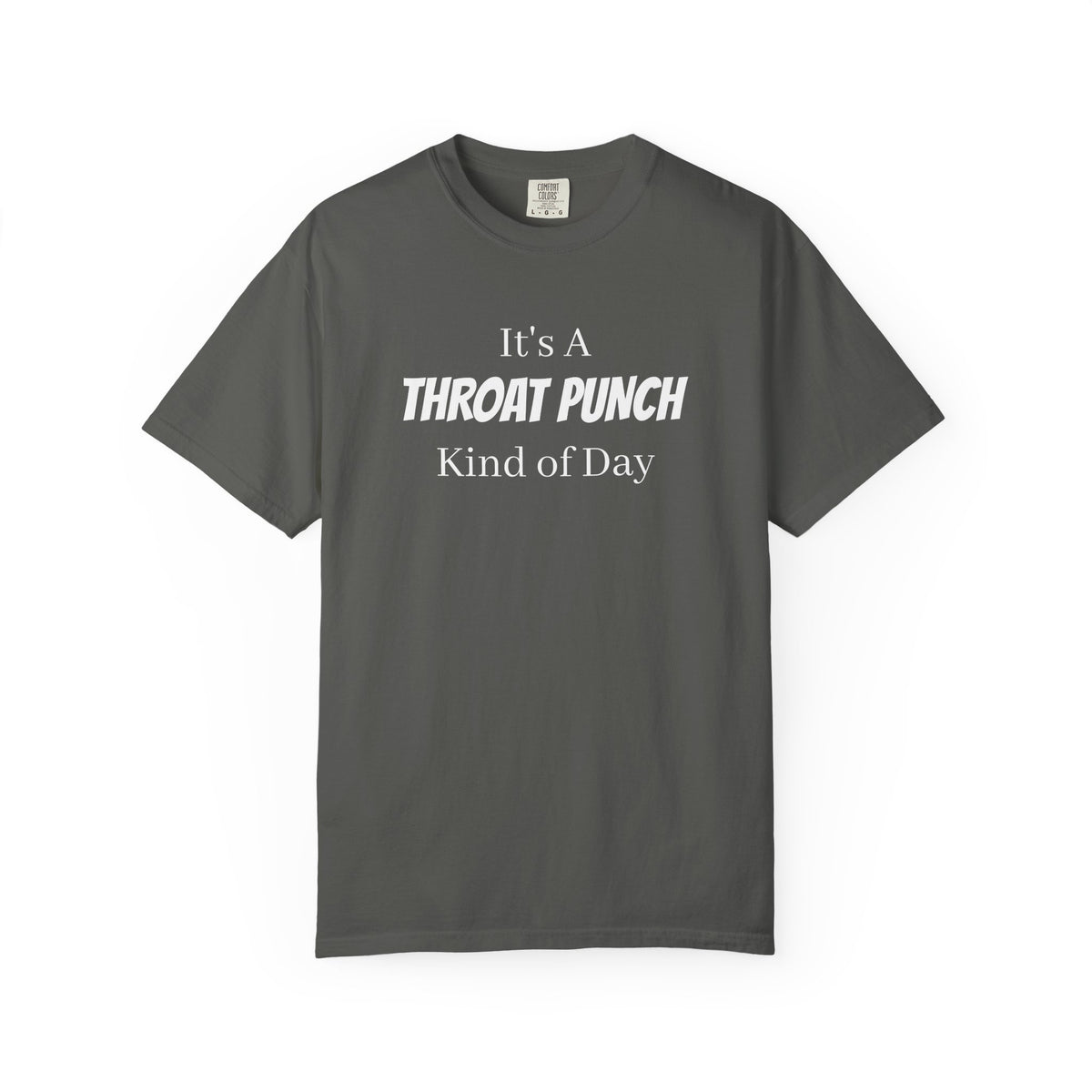It’s a Throat Punch Kind of Day Graphic T-Shirt