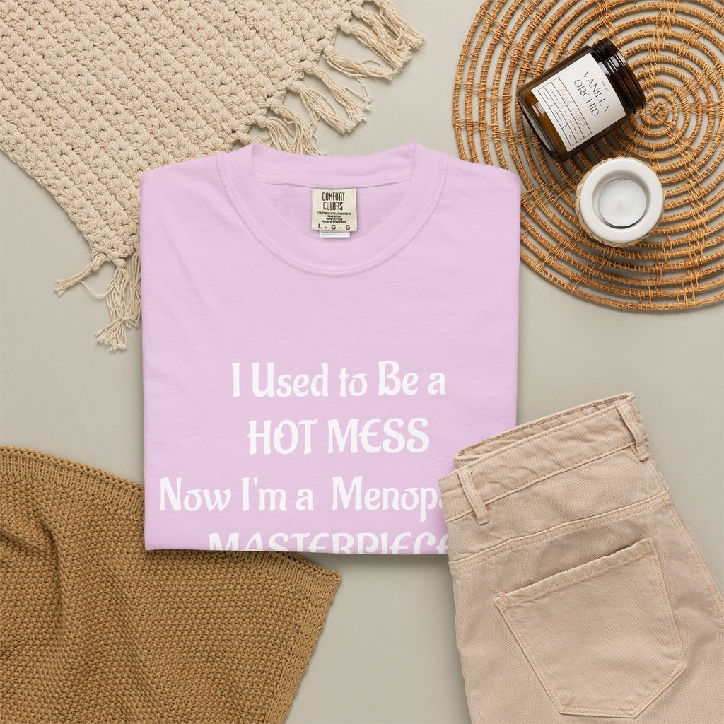 Hot Mess to Menopausal Masterpiece T-Shirt