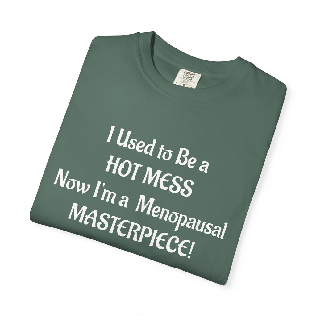 Hot Mess to Menopausal Masterpiece T-Shirt
