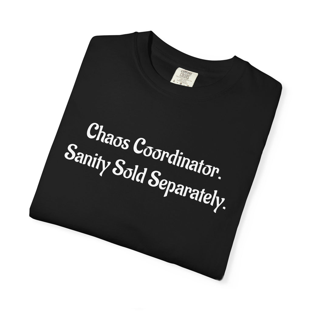 Chaos Coordinator Funny Sarcastic Garment-Dyed T-Shirt