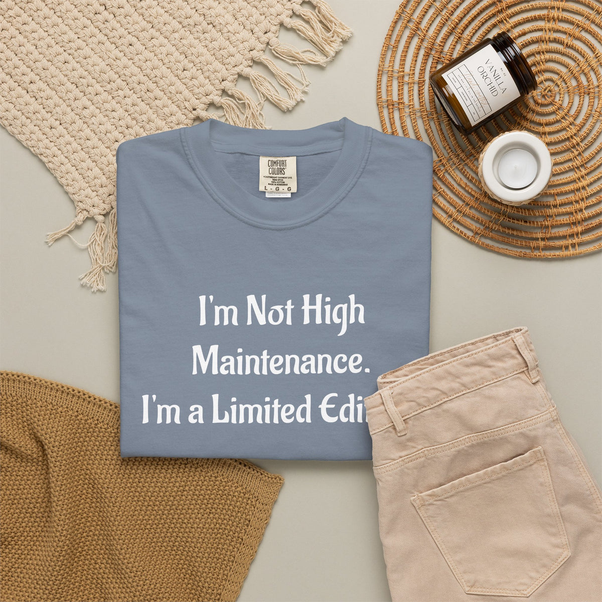 I'm Not High Maintenance, I'm a Limited Edition T-Shirt