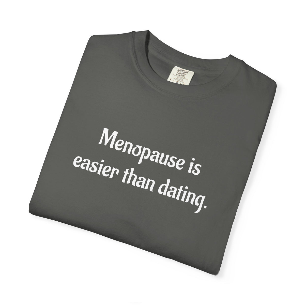 Menopause Is Easier Than Dating Funny Women’s Health T-Shirt