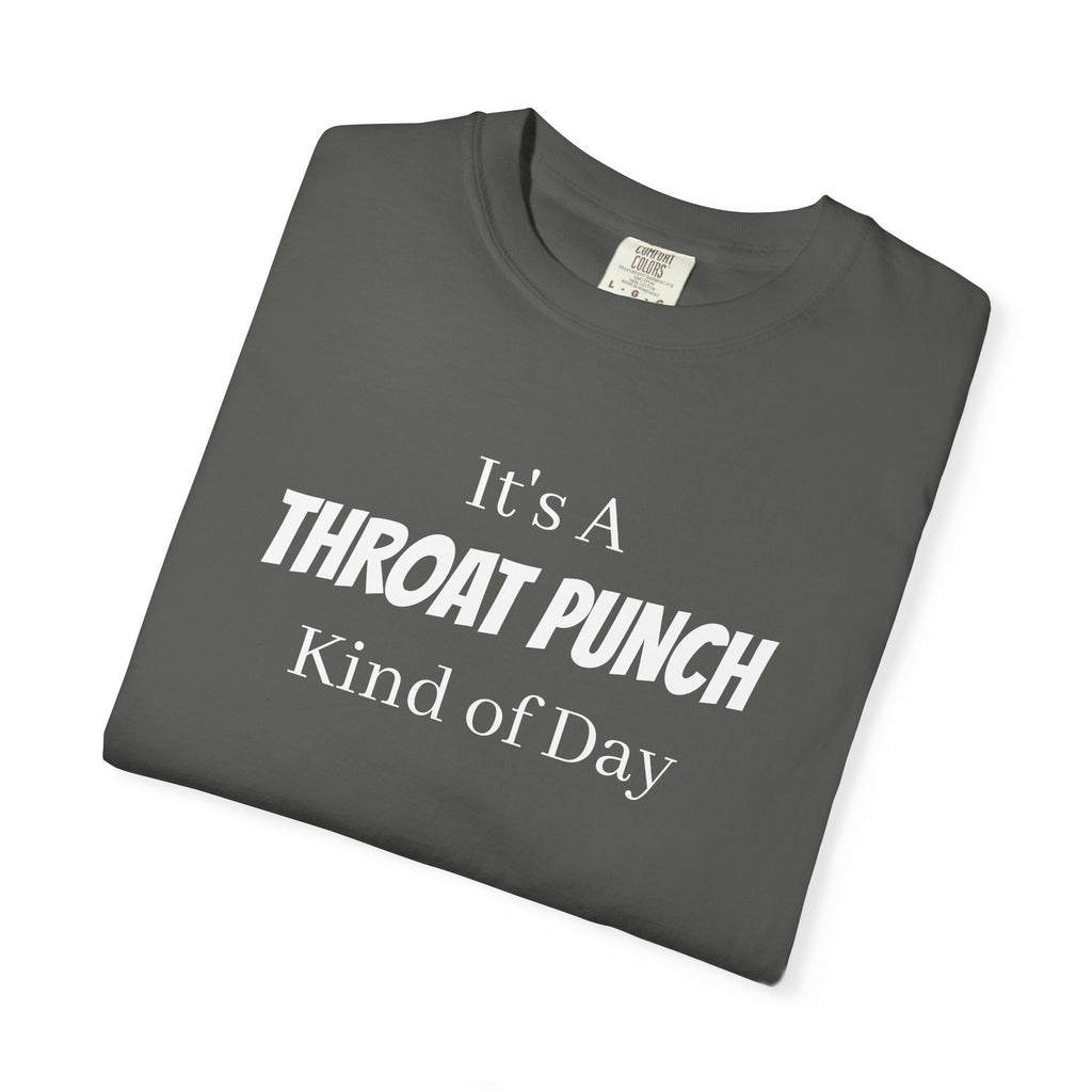 It’s a Throat Punch Kind of Day Graphic T-Shirt