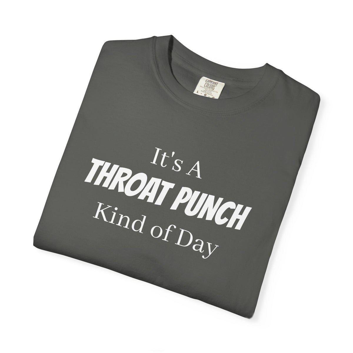 It’s a Throat Punch Kind of Day Graphic T-Shirt