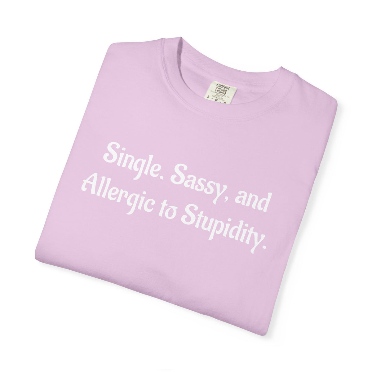 Single. Sassy. and Allergic to Stupidity. Graphic T-Shirt