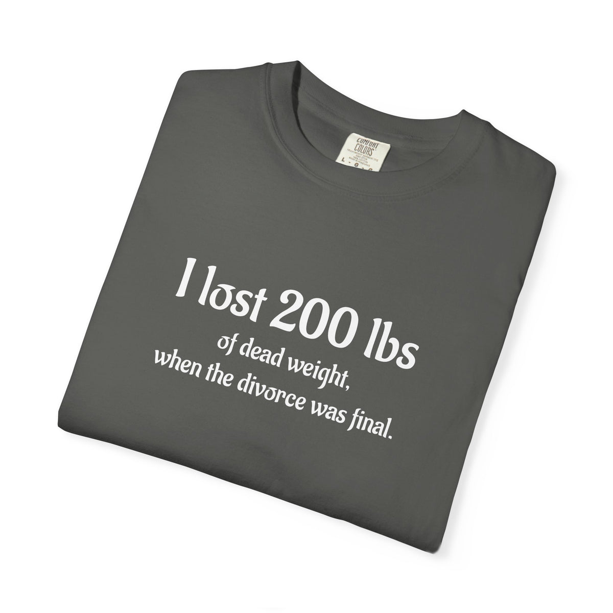 I Lost 200 Lbs Funny Divorce Humor T-Shirt
