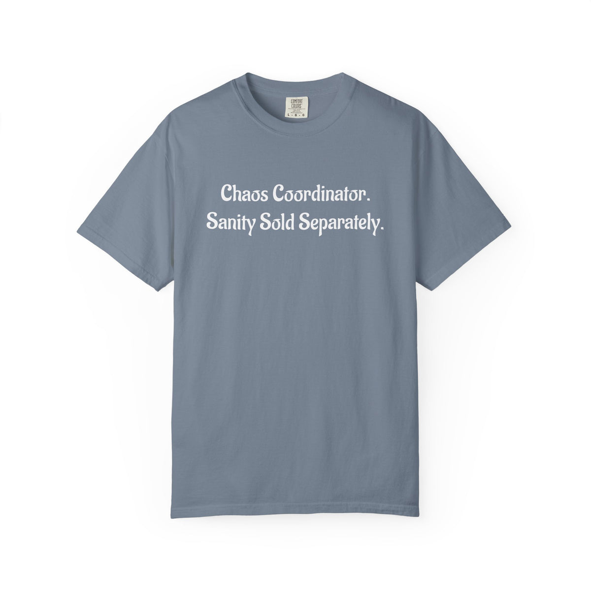 Chaos Coordinator Funny Sarcastic Garment-Dyed T-Shirt