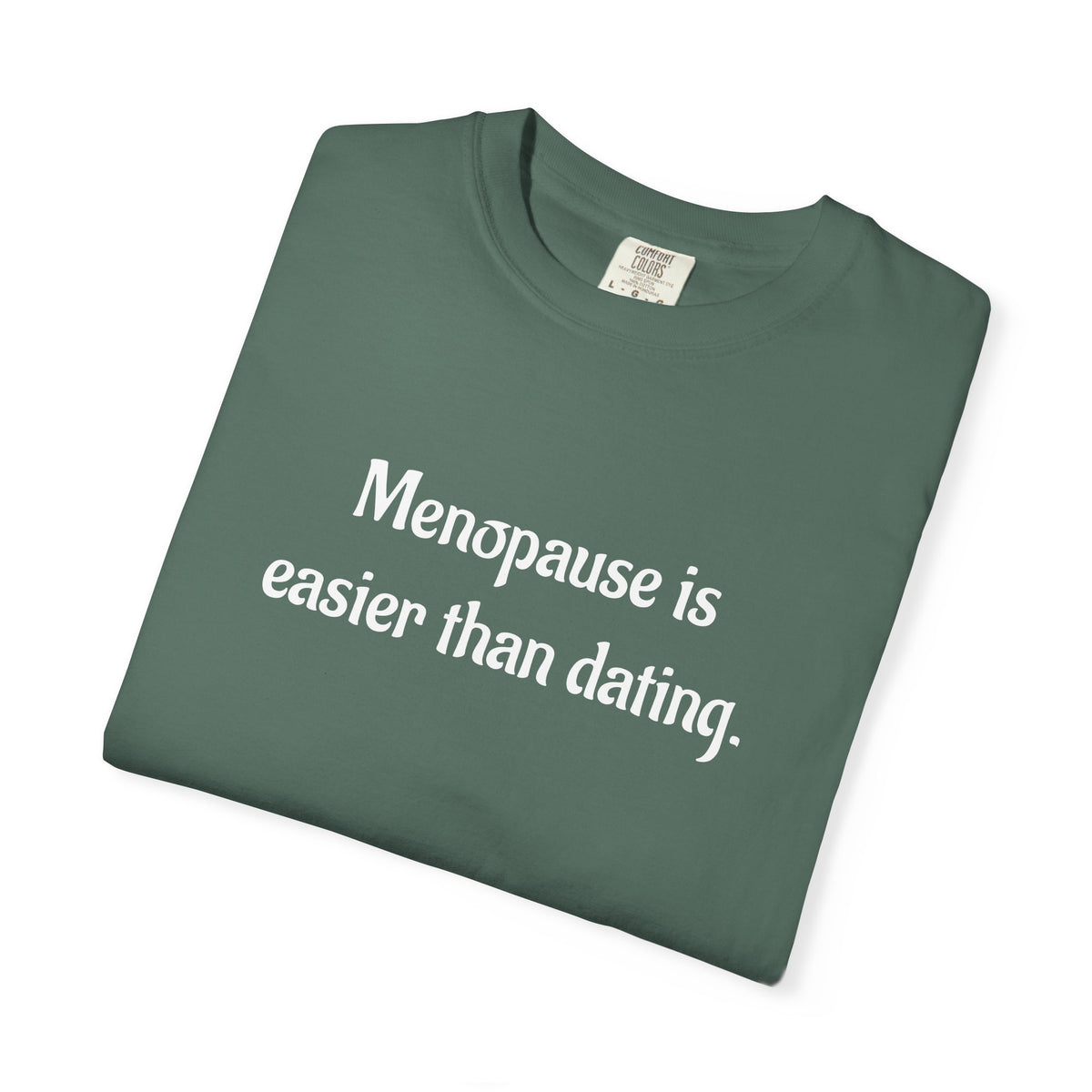 Menopause Is Easier Than Dating Funny Women’s Health T-Shirt