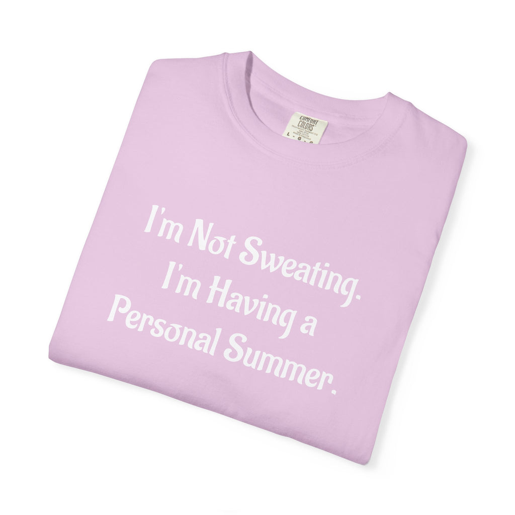 I'm Not Sweating, I'm Having a Personal Summer T-Shirt
