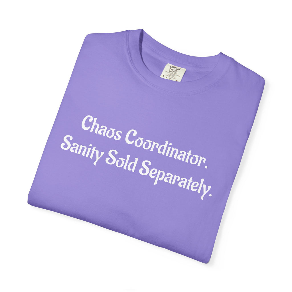 Chaos Coordinator Funny Sarcastic Garment-Dyed T-Shirt