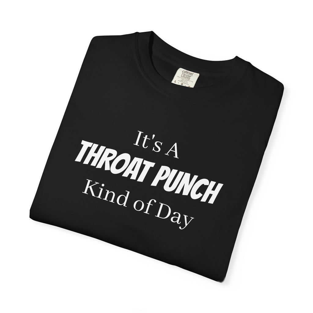 It’s a Throat Punch Kind of Day Graphic T-Shirt