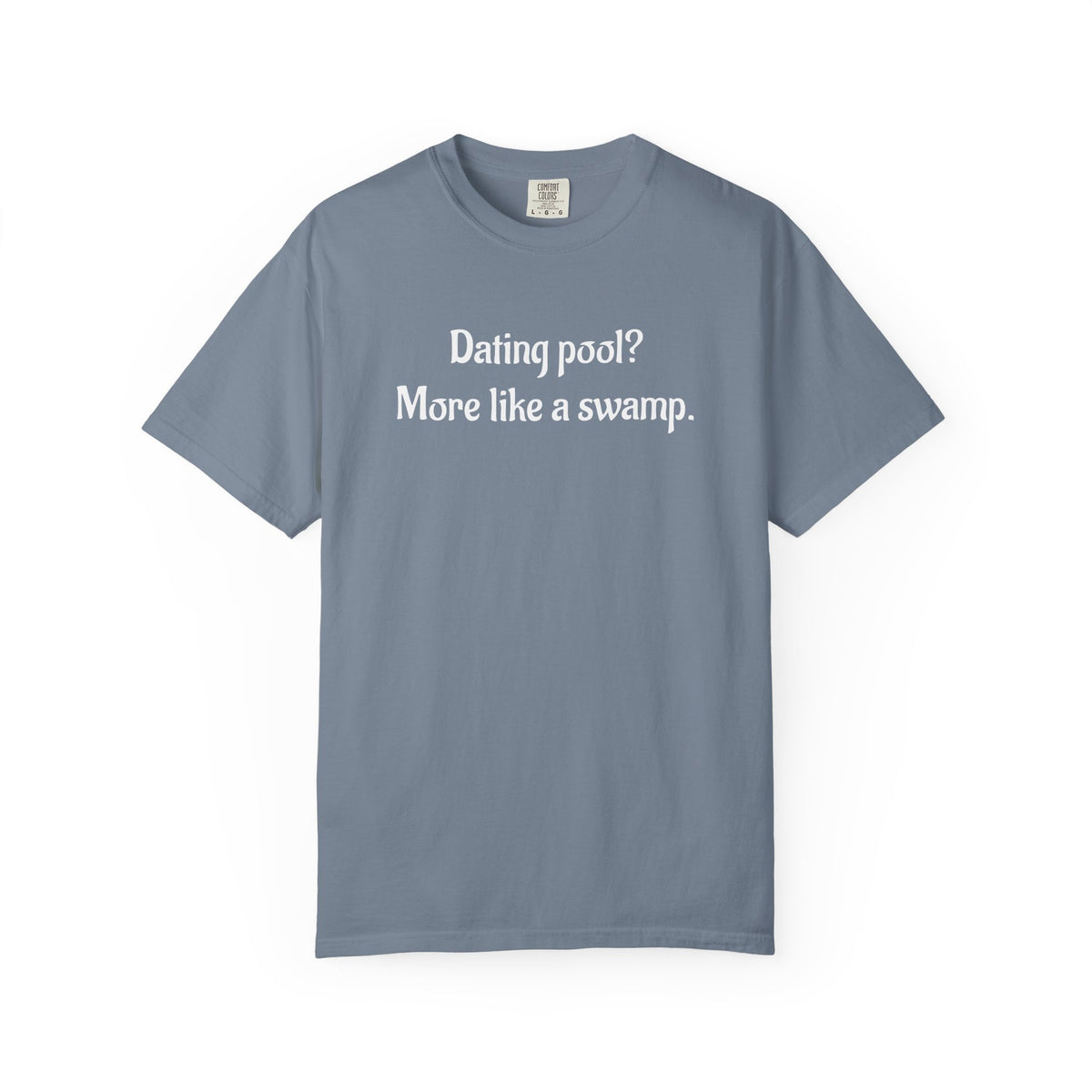 Dating Pool More Like a Swamp Funny T-Shirt