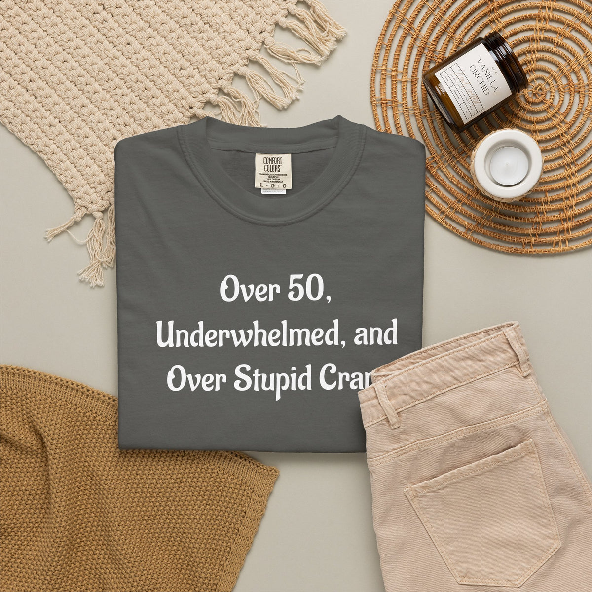 Over 50, Underwhelmed, and Over Stupid Crap T-Shirt