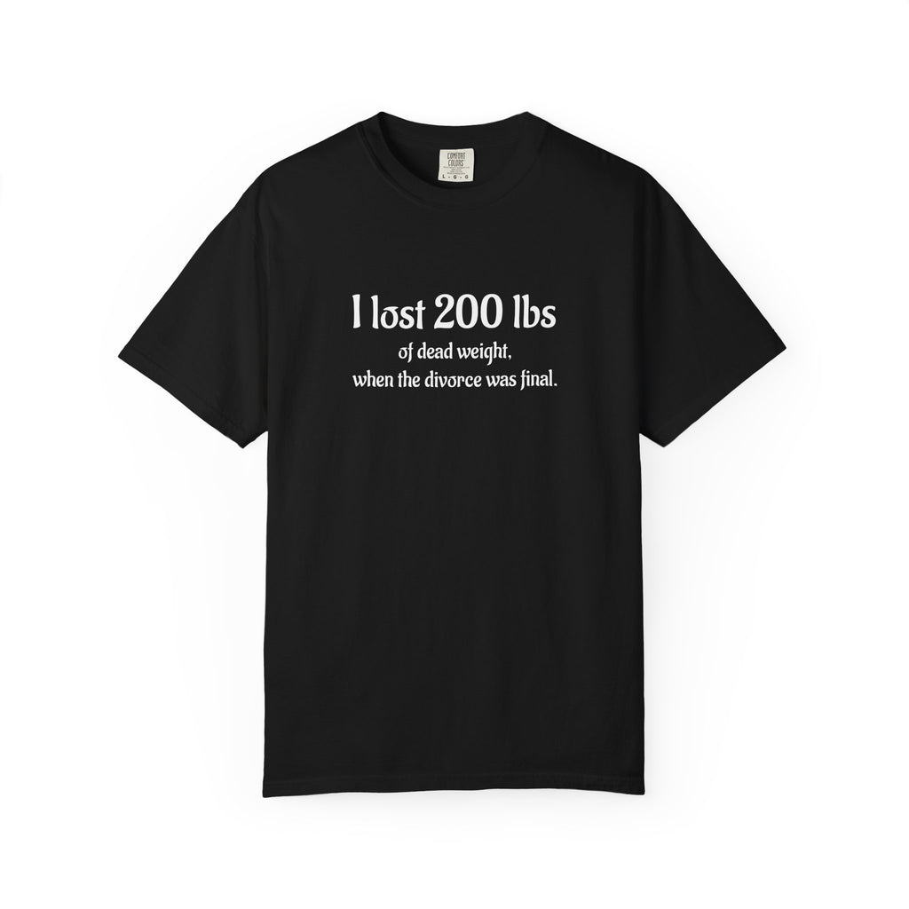 I Lost 200 Lbs Funny Divorce Humor T-Shirt