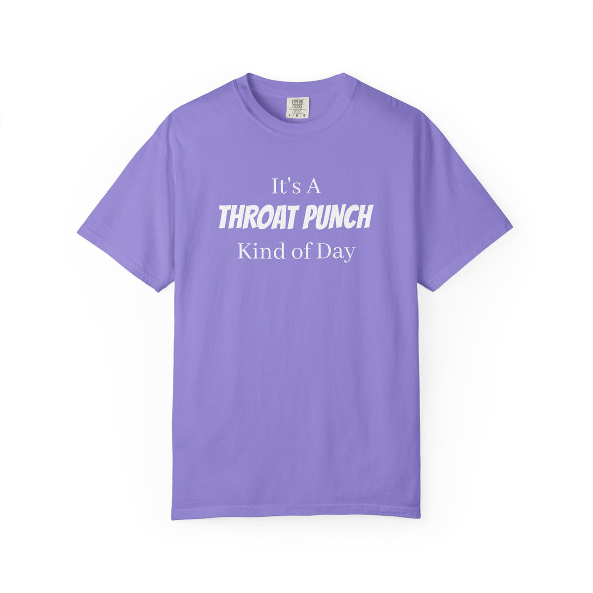 It’s a Throat Punch Kind of Day Graphic T-Shirt
