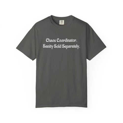 Chaos Coordinator Funny Sarcastic Garment-Dyed T-Shirt