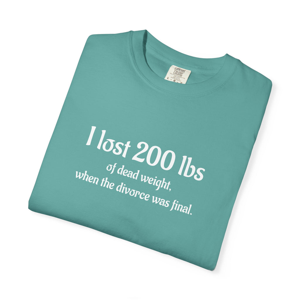 I Lost 200 Lbs Funny Divorce Humor T-Shirt