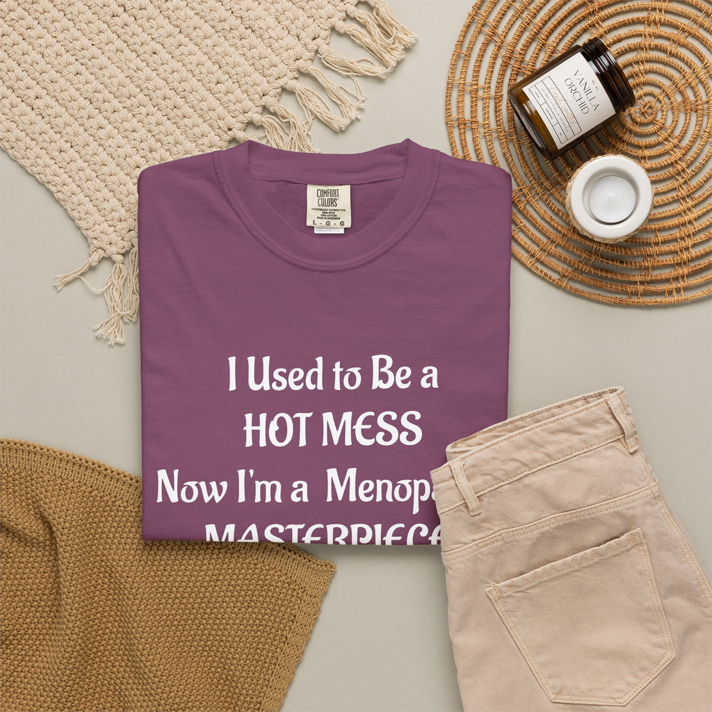 Hot Mess to Menopausal Masterpiece T-Shirt