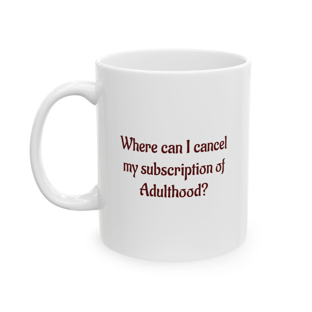 Where can I cancel my subscription of Adulthood - Ceramic Mug