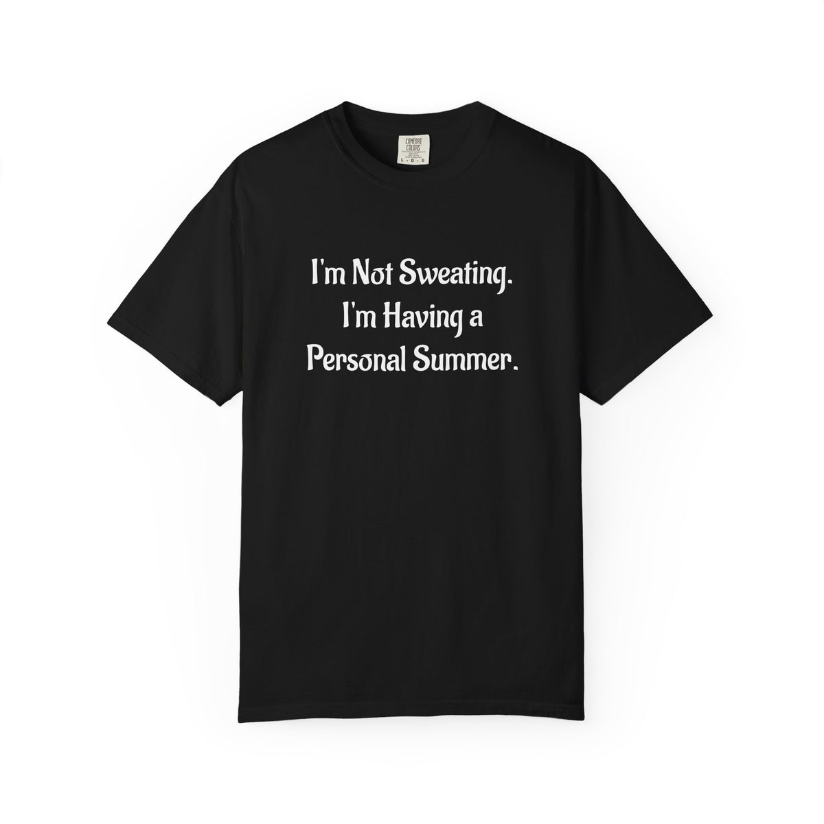 I'm Not Sweating, I'm Having a Personal Summer T-Shirt