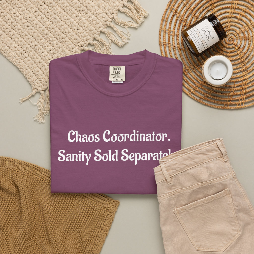 Chaos Coordinator Funny Sarcastic Garment-Dyed T-Shirt