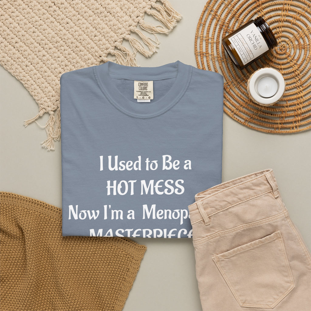 Hot Mess to Menopausal Masterpiece T-Shirt