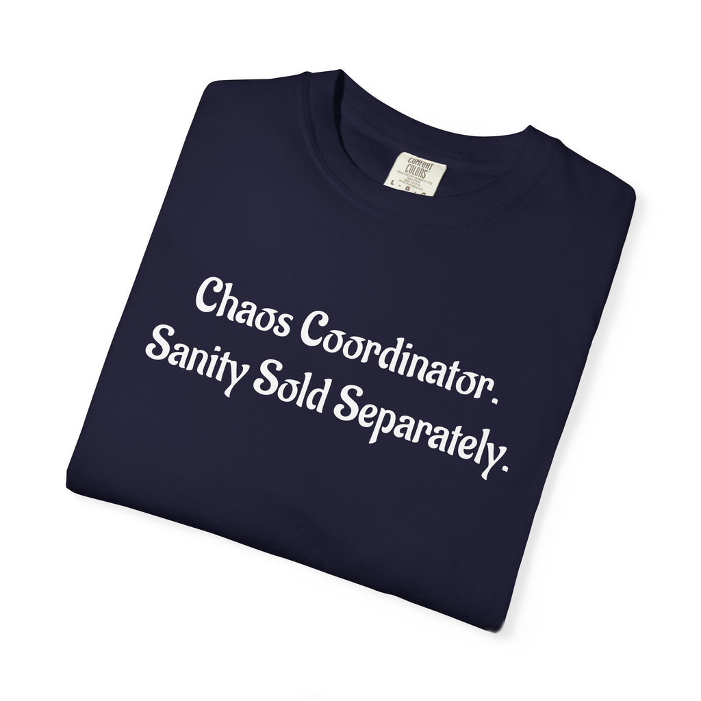 Chaos Coordinator Funny Sarcastic Garment-Dyed T-Shirt