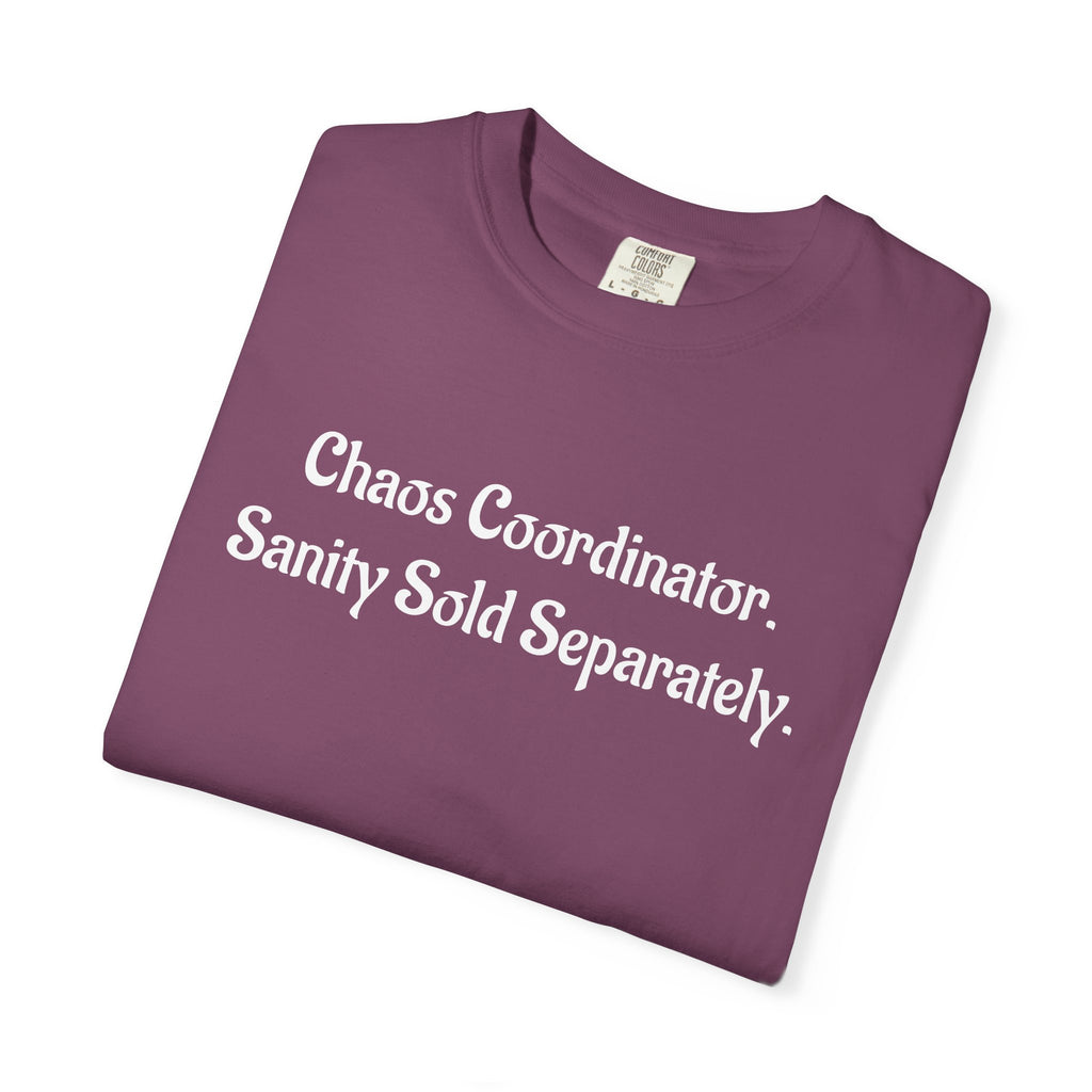 Chaos Coordinator Funny Sarcastic Garment-Dyed T-Shirt