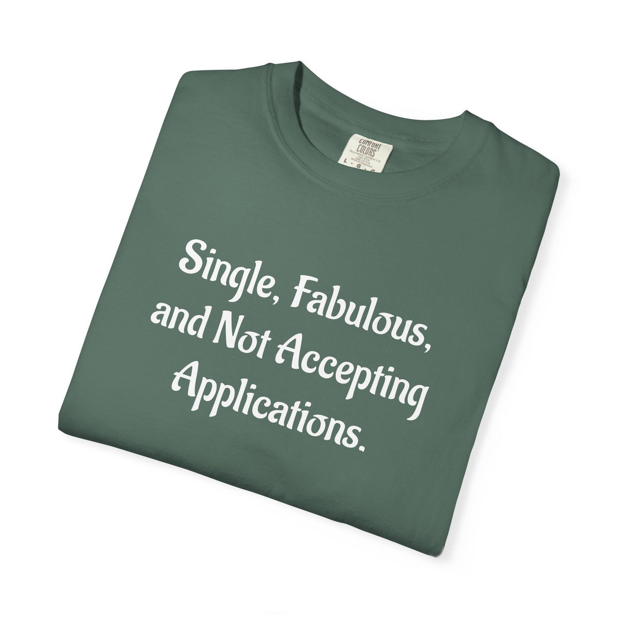 Single, Fabulous, and Not Accepting Applications T-Shirt