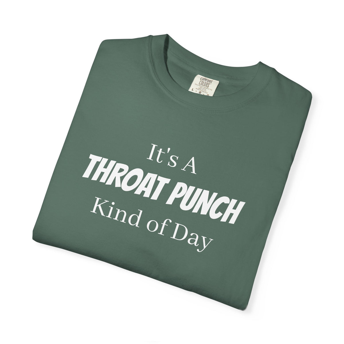 It’s a Throat Punch Kind of Day Graphic T-Shirt