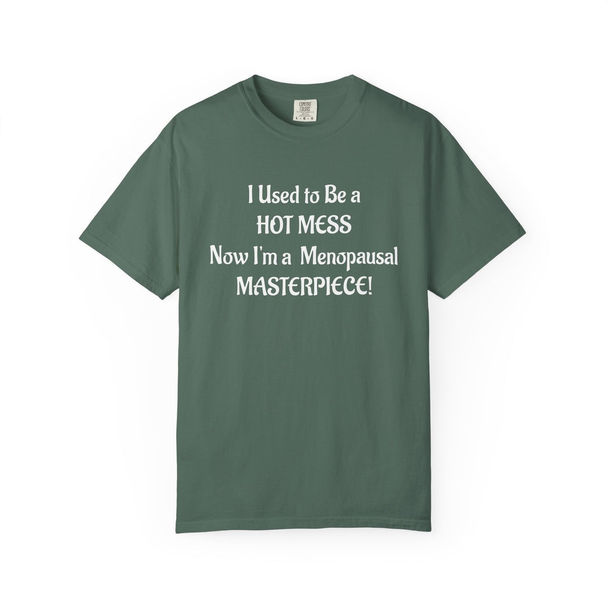 Hot Mess to Menopausal Masterpiece T-Shirt