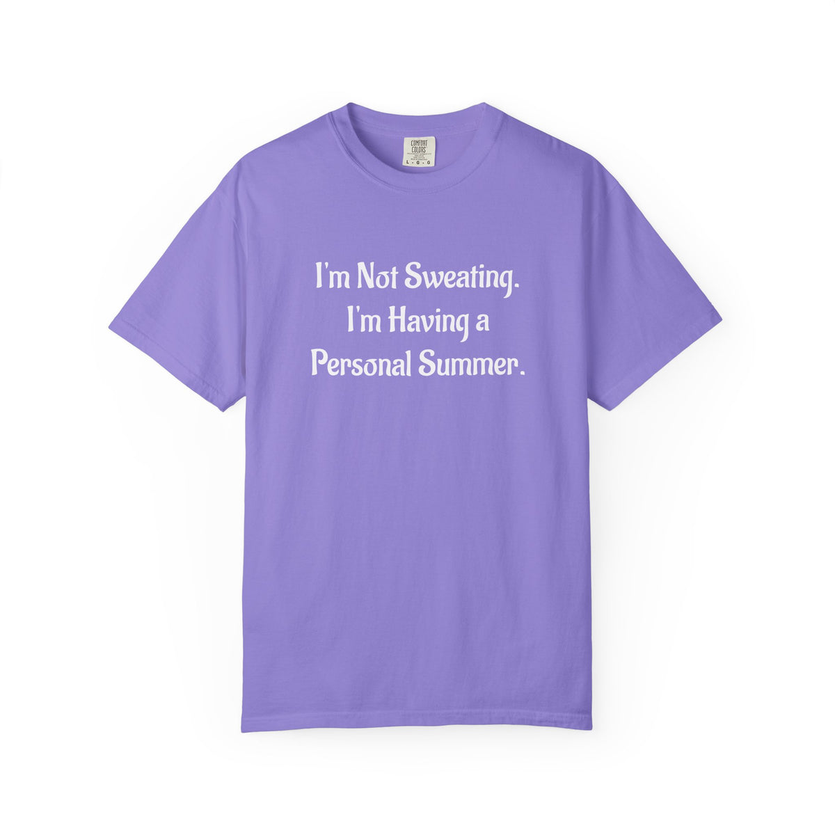 I'm Not Sweating, I'm Having a Personal Summer T-Shirt
