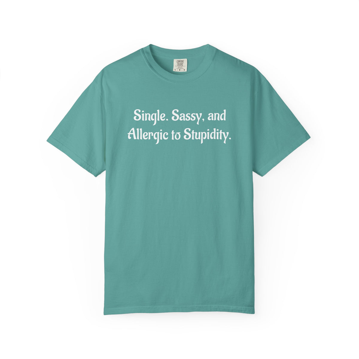 Single. Sassy. and Allergic to Stupidity. Graphic T-Shirt
