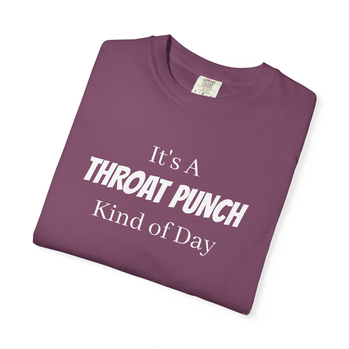It’s a Throat Punch Kind of Day Graphic T-Shirt