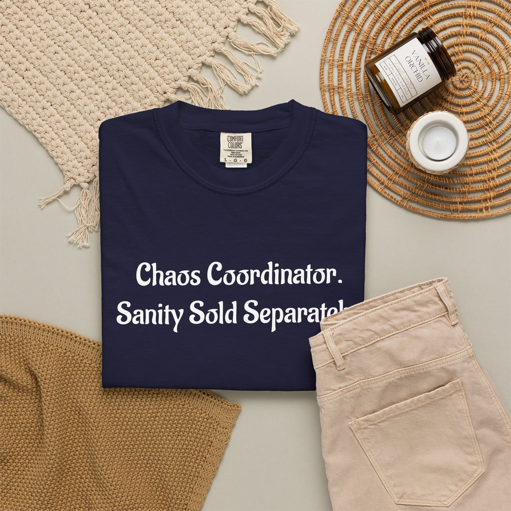 Chaos Coordinator Funny Sarcastic Garment-Dyed T-Shirt