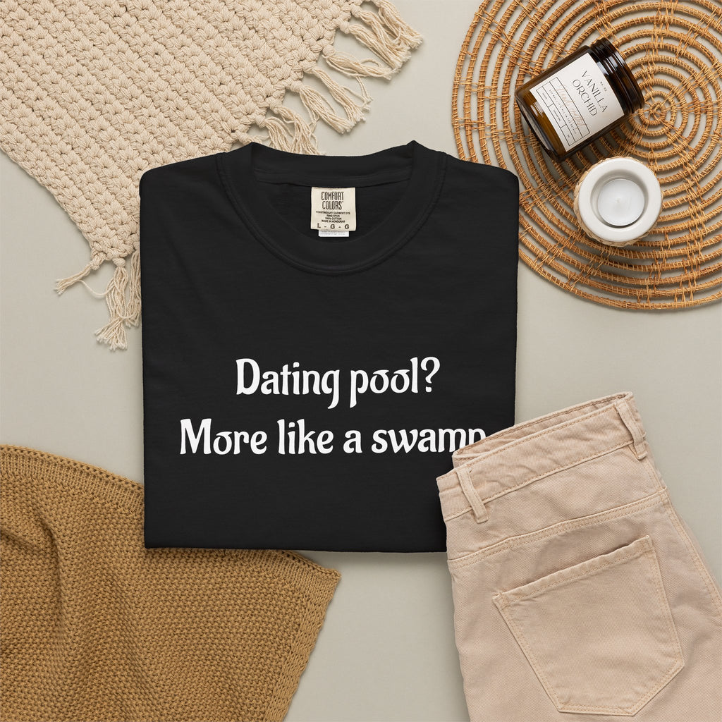 Dating Pool More Like a Swamp Funny T-Shirt